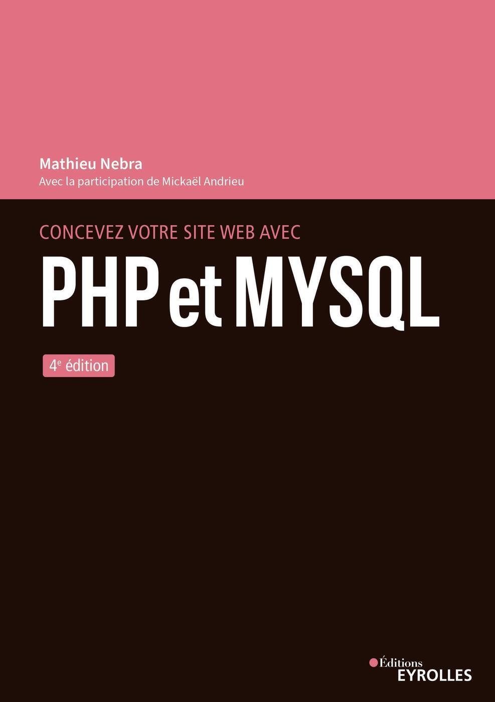 CONCEVEZ VOTRE SITE WEB AVEC PHP ET MYSQL - 4E EDI | Pichon
