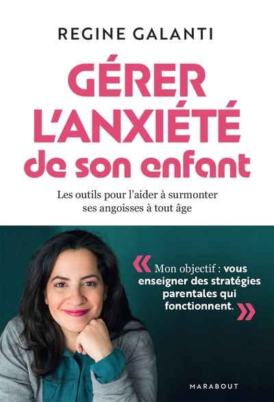 Régine Galanti Gérer l anxiété de son enfant Les outils pour l