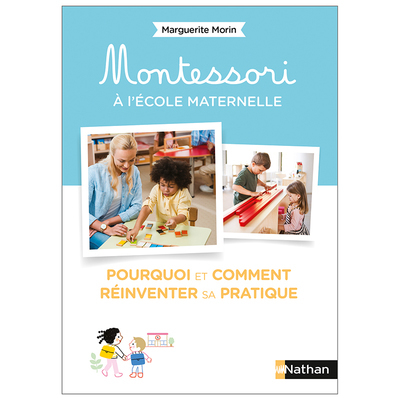 Montessori à l’école maternelle – Pourquoi et comment réinventer sa pratique