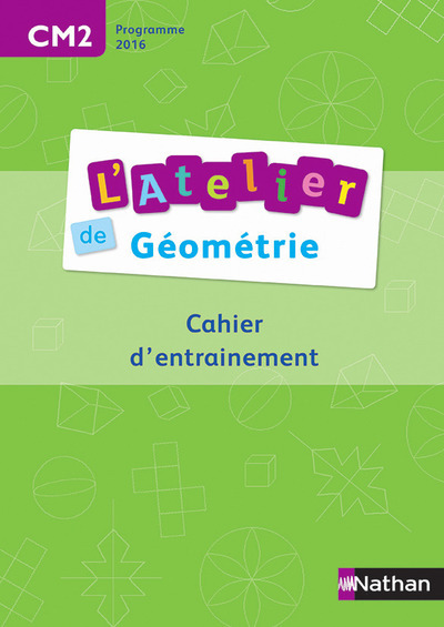 Ateliers de géométrie – Cahier de l’élève CM2