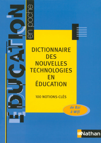 DICTIONNAIRE DES NOUVELLES TECHNOLOGIES EN EDUCATION – 100 NOTIONS-CLES