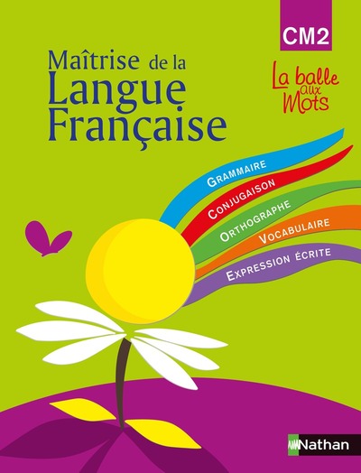 La balle aux mots – maitrise de la langues – manuel – CM2