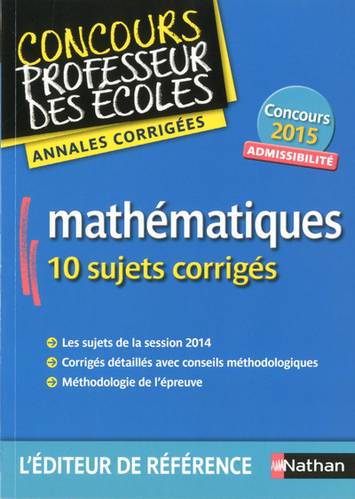 MATHEMATIQUES – ADMISSIBILITE 2015 (CONCOURS PROFESSEUR DES ECOLES) ANNALES CORRIGEES