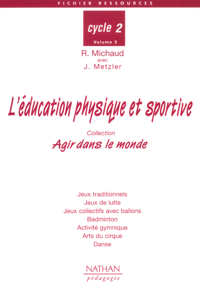 L’EDUCATION PHYSIQUE ET SPORTIVE CYCLE 2 VOLUME 2 AGIR DANS LE MONDE