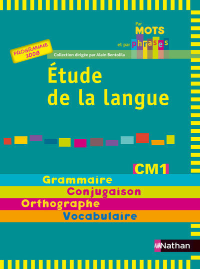 PAR MOTS ET PAR PHRASES MANUEL CM1 CYCLE 3 2008 – ETUDE DE LA LANGUE
