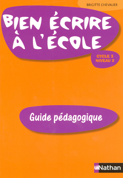 BIEN ECRIRE A L’ECOLE CYCLE 3 NIVEAU 2 GUIDE PEDAGOGIQUE