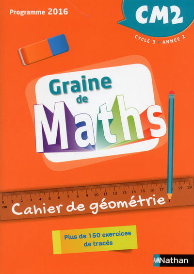 Graine de Maths – Géométrie – 2018 – Cahier CM2