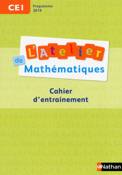 L’atelier de Mathématiques Cahier d’entraînement CE1 2017