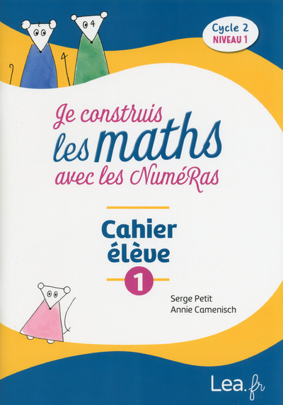 Je construis les maths avec les NuméRas – Cahier élève 1 – cycle 2 – niveau 1