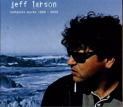 LARSON JEFF – CD COMPLETE WORKS 1998-2000