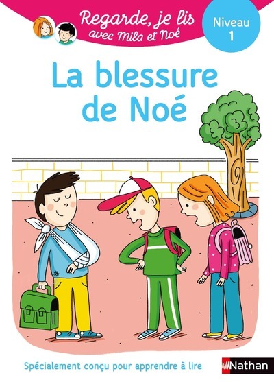 Regarde je lis! Une histoire à lire tout seul – La blessure de Noé Niveau 1