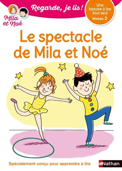 Regarde je lis! Une histoire à lire tout seul – le spectacle de Mila et Noé niv 2