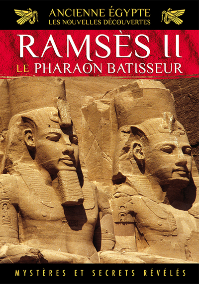 ANCIENNE EGYPTE – LES NOUVELLES DECOUVERTES  VOL. 2 – RAMSES II, LE PHARAON BATISSEUR