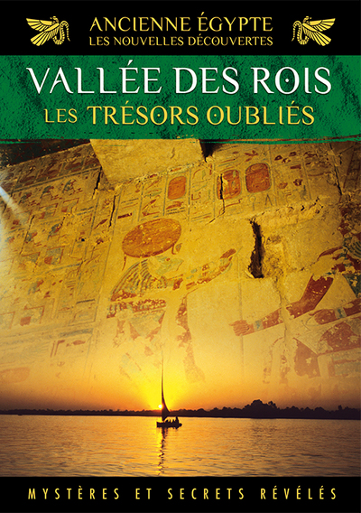 ANCIENNE EGYPTE – LES NOUVELLES DECOUVERTES  VOL. 3 – LA VALLEE DES ROIS