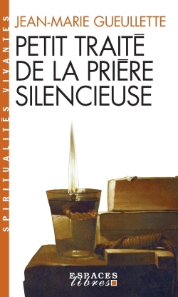 Petit Traité de la prière silencieuse (Espaces Libres – Spiritualités Vivantes)