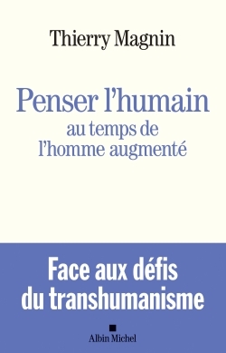 Penser l’humain au temps de l’homme augmenté