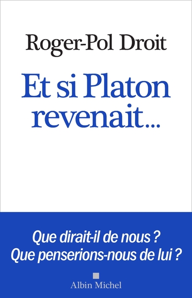 Et si Platon revenait…