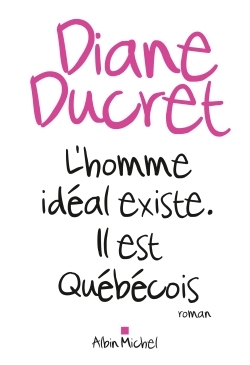L’Homme idéal existe. Il est québécois