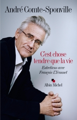 C’est chose tendre que la vie