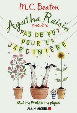 Agatha Raisin enquête 3 – Pas de pot pour la jardinière