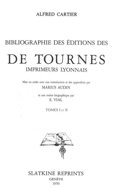 Bibliographie des éditions des de Tournes, imprimeurs lyonnais (1937). 2 volumes