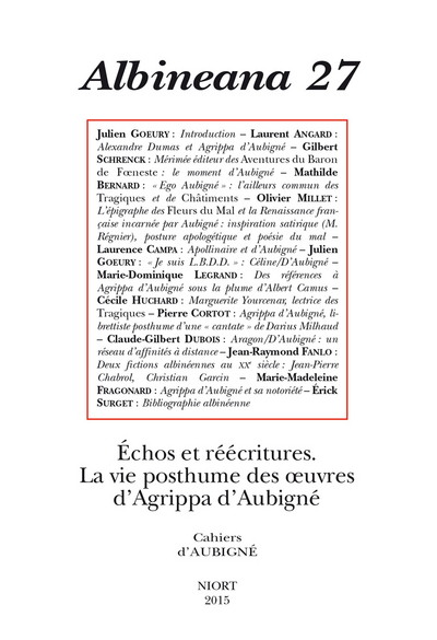 REVUE ALBINEANA N 27. ECHOS, REECRITURES. LA VIE POSTHUMES DES OEUVRES D’AGRIPPA D’AUBIGNE