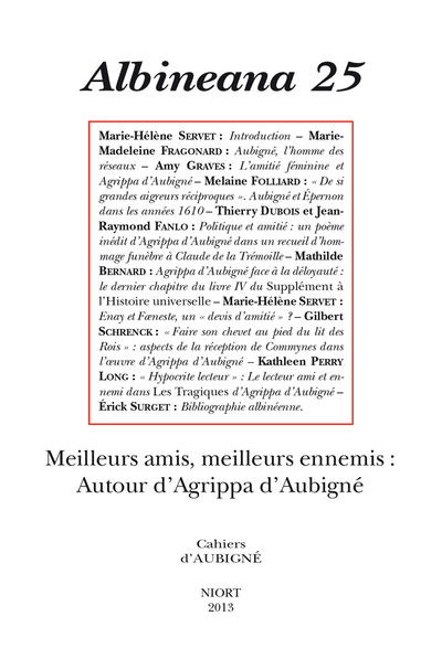 REVUE ALBINEANA N 25. MEILLEURS AMIS, MEILLEURS ENNEMIS : AUTOUR D’AGRIPPA D’AUBIGNE