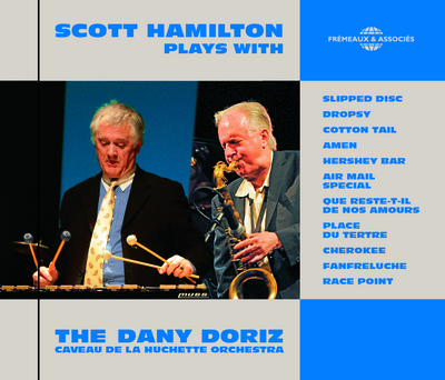 SCOTT HAMILTON PLAYS WITH THE DANY DORIZ CAVEAU DE LA HUCHETTE ORCHESTRA