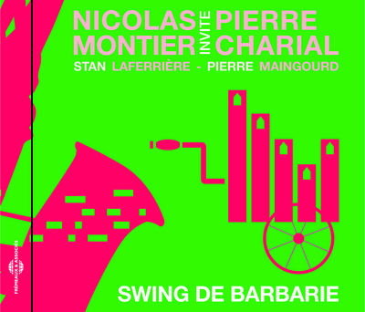 SWING DE BARBARIE CD JAZZ AVEC ORGUE DE BARBARIE NICOLAS MONTIER TRIO ET PIERRE CHARIAL