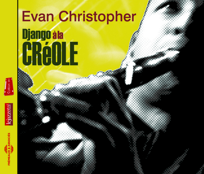 DJANGO A LA CREOLE CD MUSICAL PAR EVAN CHRISTOPHER
