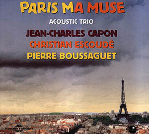 PARIS MA MUSE JEAN CHARLES CAPON PIERRE BOUSSAGUET CHRISTIAN ESCOUDE CD AUDIO