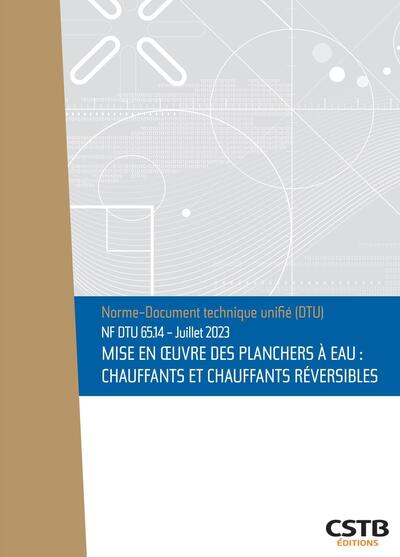 NF DTU 65.14 Mise en oeuvre des planchers à eau : chauffants et chauffants réversibles