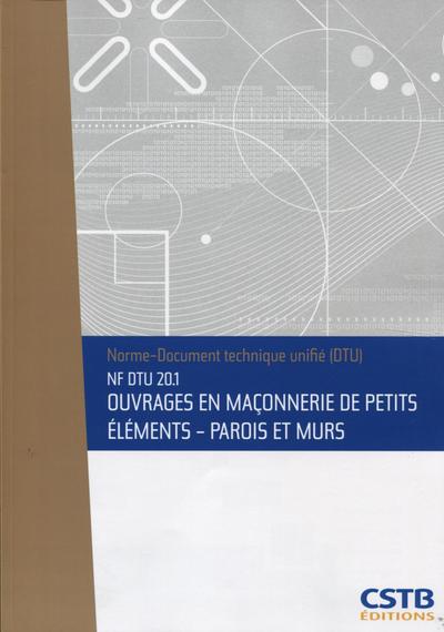 NF DTU 20.1. Ouvrages en maçonnerie de petits éléments – Parois et murs. Nouvelle formule