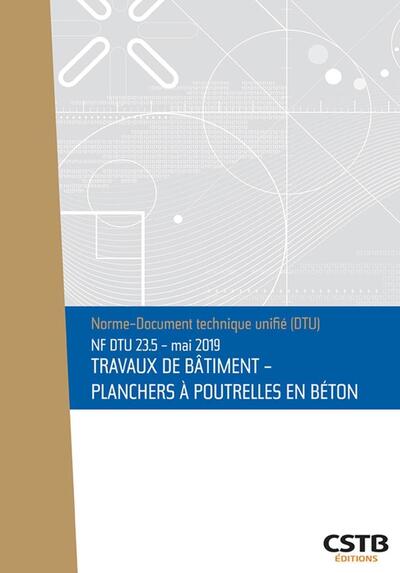 NF DTU 23.5 Mai 2019 Travaux de bâtiment – Plancher à poutrelles en béton