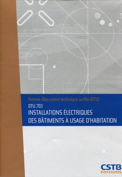 DTU 70.1 Installations électriques des bâtiments à usage d’habitation. Nouvelle formule