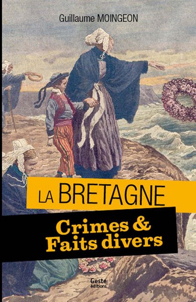 Crimes et faits divers en Bretagne – 11 histoires vraies