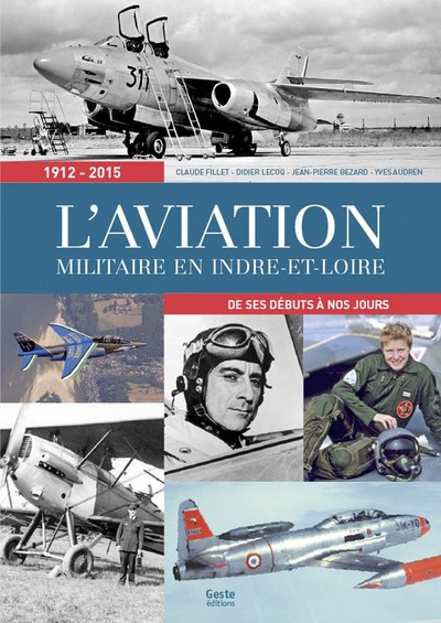 L’aviation militaire en Indre-et-Loire – de ses débuts à nos jours, 1915-2015