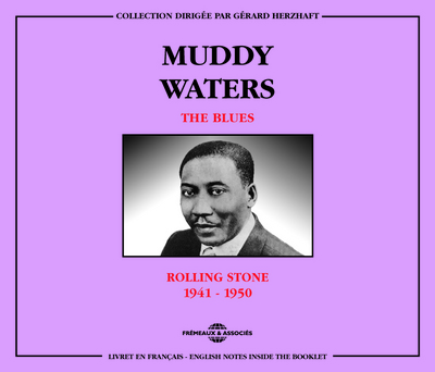 MUDDY WATERS THE BLUES ROLLING STONE 1941 1950 COFFRET DOUBLE CD AUDIO