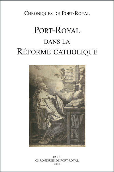 CHRONIQUES DE PORT-ROYAL, N. 60 PORT-ROYAL DANS LA REFORME CATHOLIQUE