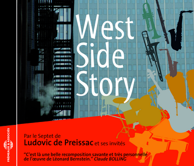 WEST SIDE STORY CD AUDIO PAR LUDOVIC DE PREISSAC SEPTET ET INVITES