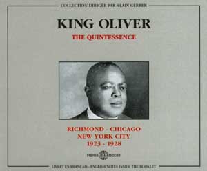 KING OLIVER THE QUINTESSENCE RICHMOND CHICAGO NEW YORK 1923 1928 COFFRET DOUBLE CD AUDIO