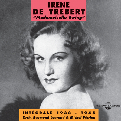 IRENE DE TREBERT INTEGRALE 1938 1946 SUR DOUBLE CD AUDIO