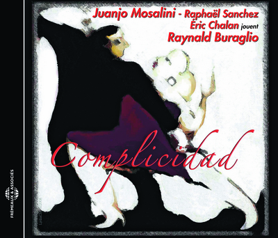 COMPLICIDAD CD AUDIO AVEC JUANJO MOSALINI RAPHAEL SANCHEZ ERIC CHALAN