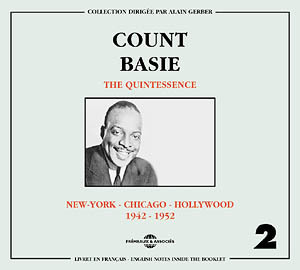 COUNT BASIE THE QUINTESSENCE NEW YORK CHICAGO HOLLYWOOD 1942 1952 COFFRET DOUBLE CD AUDIO