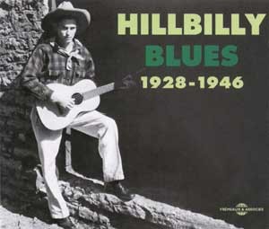 HILLBILLY BLUES ANTHOLOGIE 1928 1946 ANTHOLOGIE SUR DOUBLE CD AUDIO
