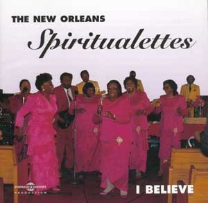 THE NEW ORLEANS SPIRITUALETTES JOUENT I BELIEVE CD