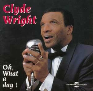 OH WHAT A DAY DISQUE DE CLYDE WRIGHT CHANTEUR DU GOLDEN GATE QUARTET