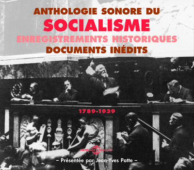 ANTHOLOGIE SONORE DU SOCIALISME 1789 1939