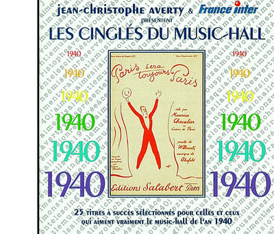 LES CINGLES DU MUSIC-HALL ANNEE 1940 CD AUDIO SELECTION JEAN CHRISTOPHE AVERTY