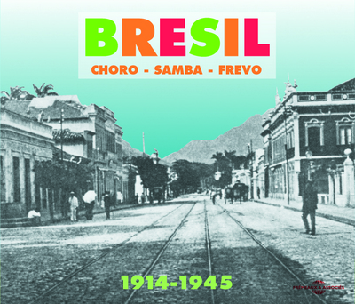 BRESIL SAMBA CHORO FREVO 1914 1945 ANTHOLOGIE SUR DOUBLE CD AUDIO